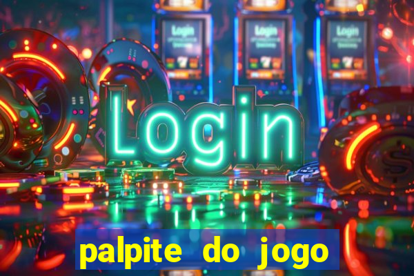 palpite do jogo aberto de hoje